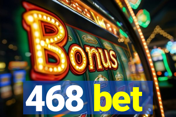 468 bet