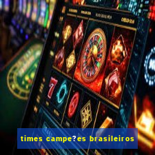 times campe?es brasileiros