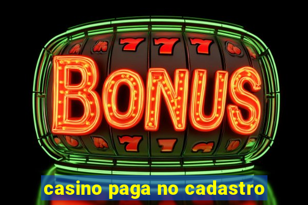 casino paga no cadastro