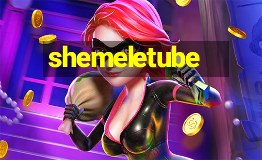 shemeletube