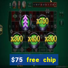 $75 free chip hallmark casino