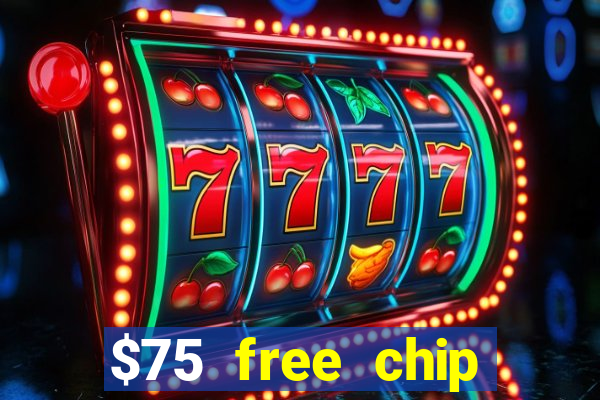 $75 free chip hallmark casino