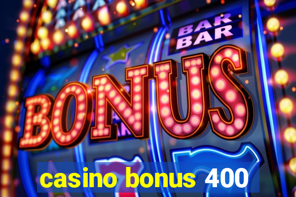 casino bonus 400