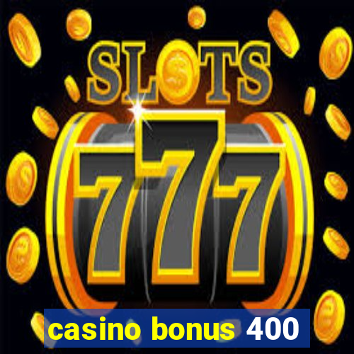 casino bonus 400