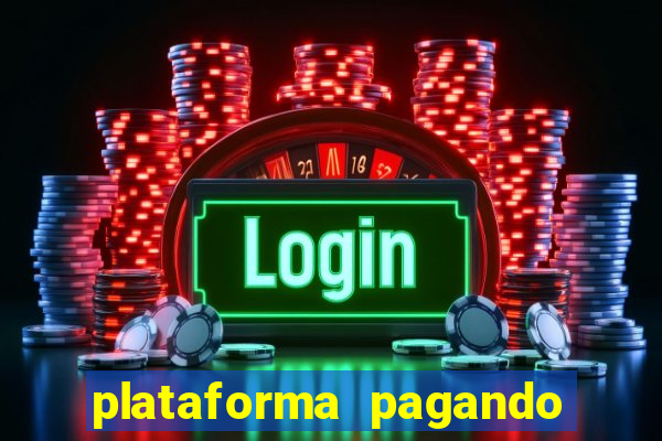 plataforma pagando muito hoje