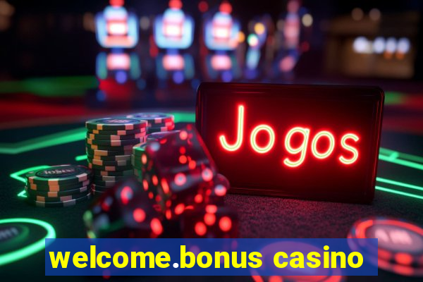 welcome.bonus casino