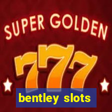 bentley slots