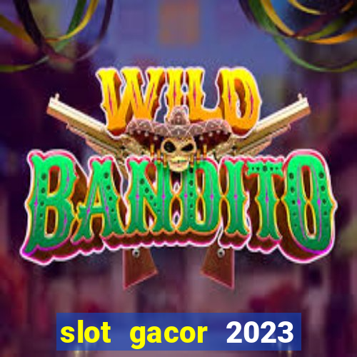 slot gacor 2023 hari ini