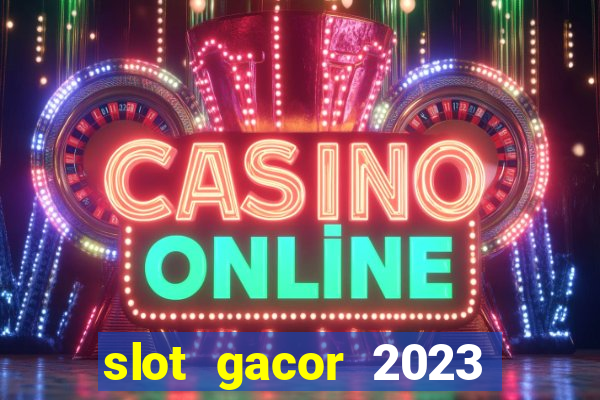 slot gacor 2023 hari ini