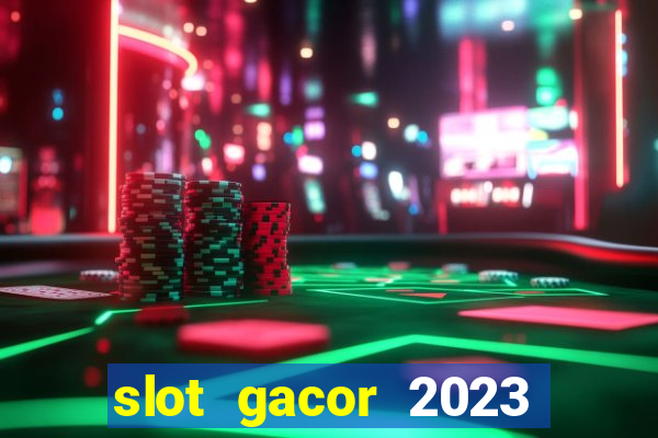 slot gacor 2023 hari ini