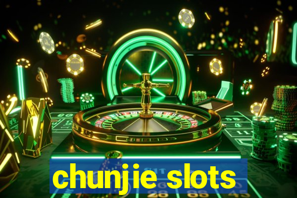 chunjie slots