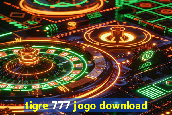 tigre 777 jogo download