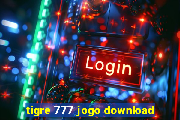 tigre 777 jogo download