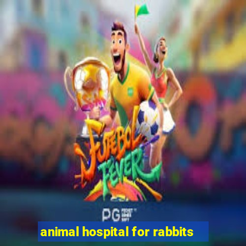 animal hospital for rabbits