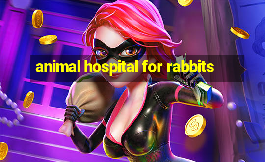 animal hospital for rabbits