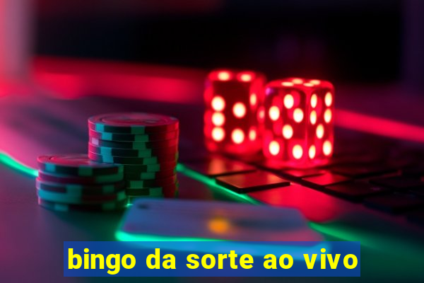 bingo da sorte ao vivo