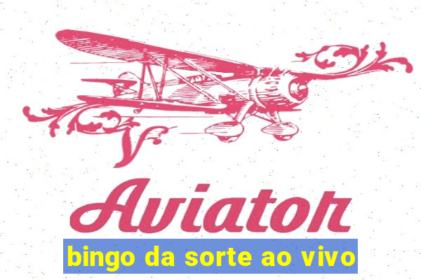 bingo da sorte ao vivo