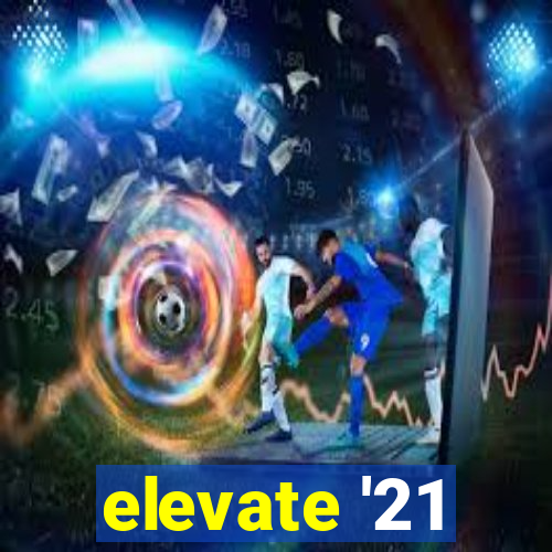 elevate '21