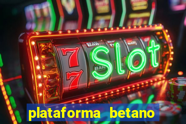 plataforma betano 茅 confiavel