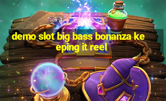 demo slot big bass bonanza keeping it reel