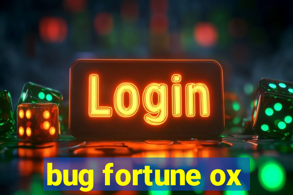 bug fortune ox