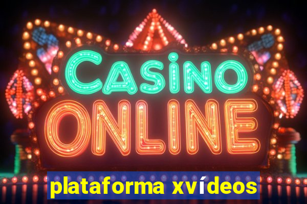 plataforma xvídeos