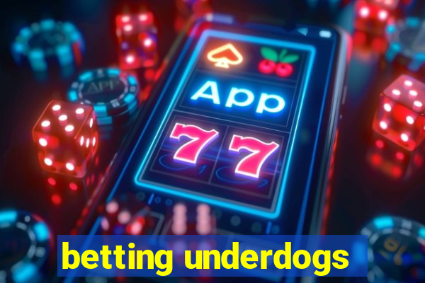 betting underdogs