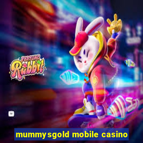 mummysgold mobile casino