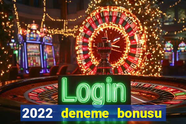 2022 deneme bonusu veren casino siteleri