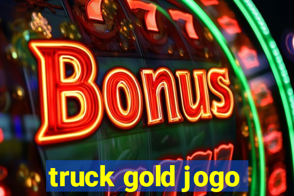 truck gold jogo