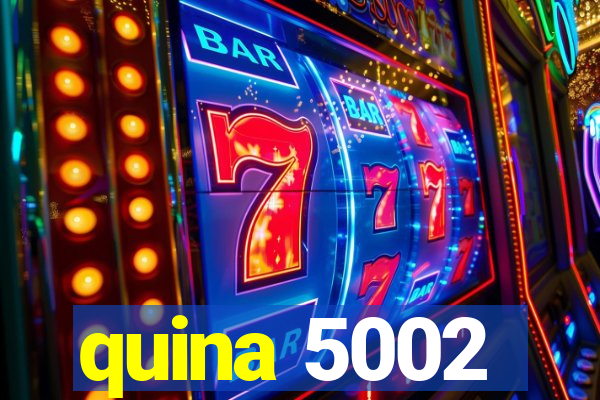 quina 5002