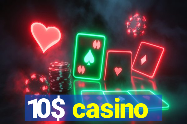 10$ casino