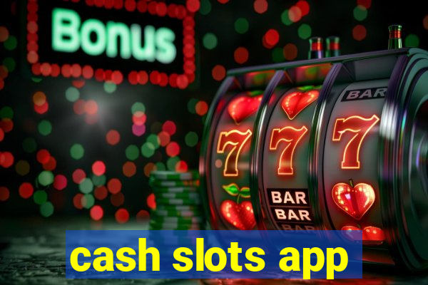 cash slots app