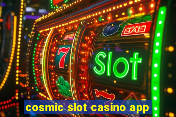 cosmic slot casino app