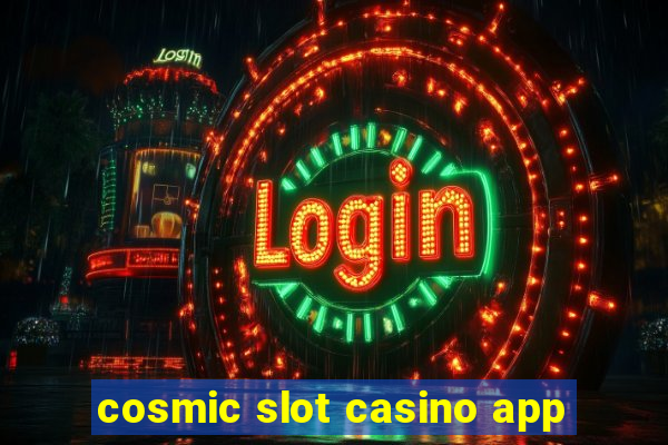 cosmic slot casino app