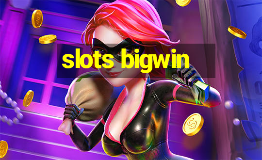 slots bigwin