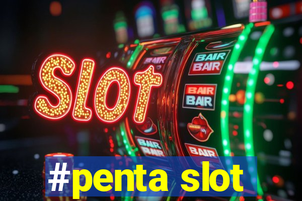 #penta slot