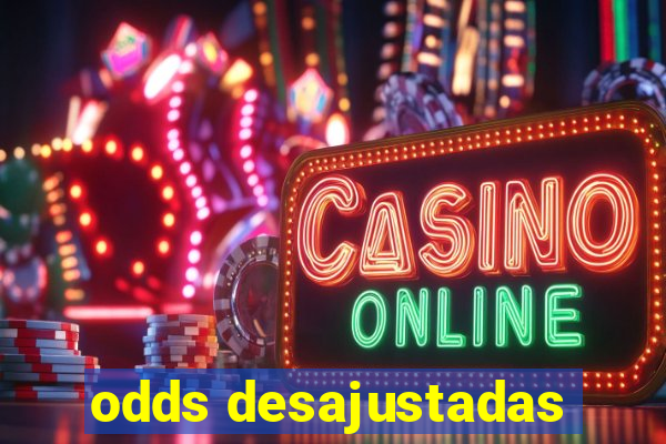 odds desajustadas