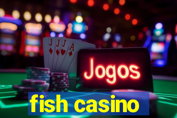 fish casino