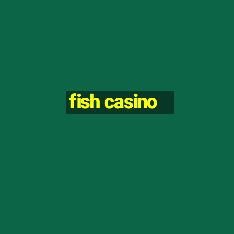 fish casino