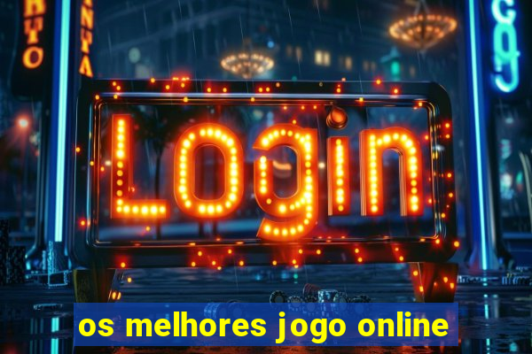 os melhores jogo online