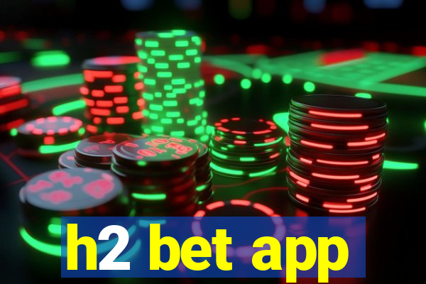 h2 bet app