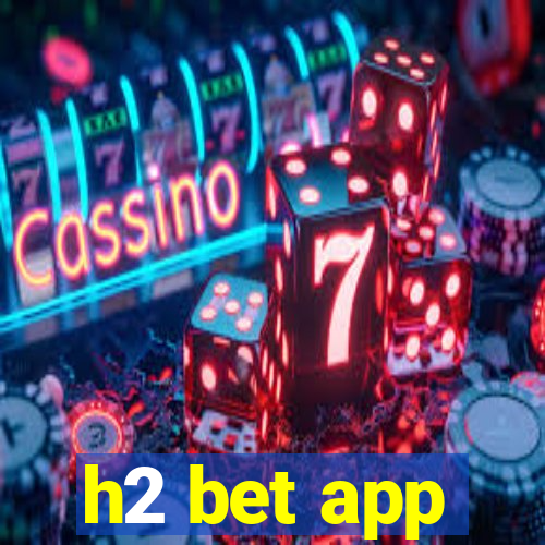 h2 bet app