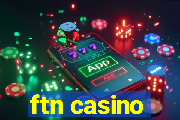 ftn casino