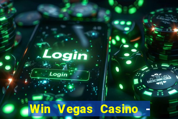 Win Vegas Casino - 777 Pokies