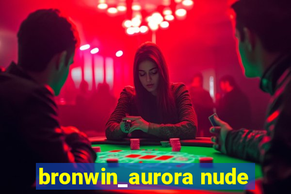 bronwin_aurora nude