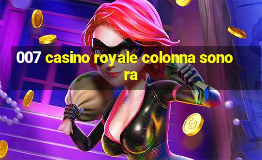 007 casino royale colonna sonora