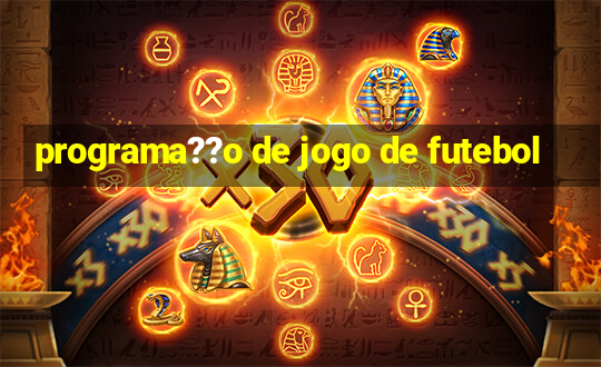 programa??o de jogo de futebol