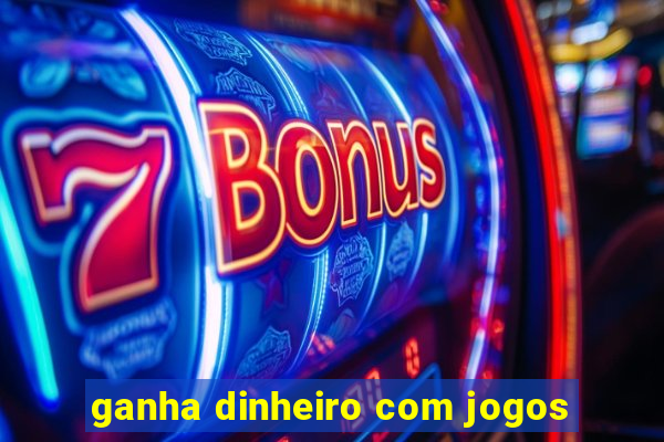 ganha dinheiro com jogos