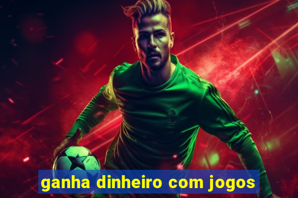 ganha dinheiro com jogos